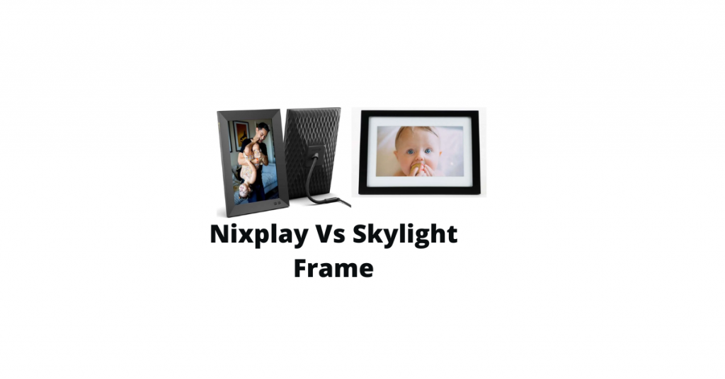 Nixplay Vs Skylight Frame
