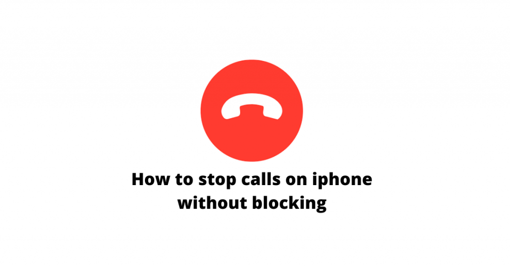 How to stop calls on iphone without blocking